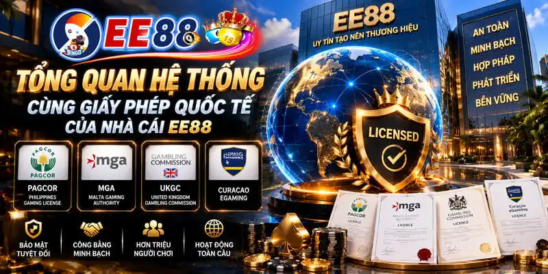 Tổng quan hệ thống cùng giấy phép quốc tế của nhà cái EE88